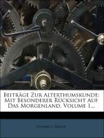 Beiträge zur Alterthumskunde: Mit Besonderer Rücksicht auf das Morgenland, erstes Heft