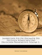 Jahrbücher für die Dogmatik des Heutigen Römischen und Deutschen Privatrechts, zweiter Band