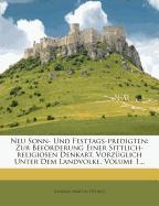 Neu Sonn- und Festtags-Predigten zur Beförderung einer sittlich-religiösen Denkart, vorzüglich unter dem Landvolke