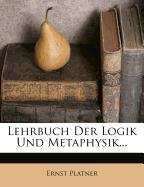 Lehrbuch der Logik und Metaphysik