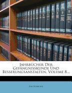 Jahrbücher der Gefängnisskunde und Besserungsanstalten, Achter Band, 1846