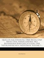 Quellen-Nachweisung über Bezug und Absatz der Handelsartikel mit besonderer Berücksichtigung der vaterländischen Industrien