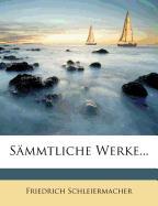 Friedrich Schleiermacher's sämmtliche Werke