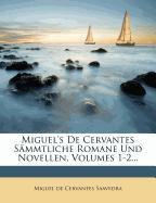 Miguel's de Cervantes Sämmtliche Romane und Novellen, erster Band