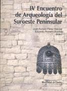 IV Encuentro de Arqueología del Suroeste Peninsular : celebrado en Aracena (Huelva), del 27 al 29 de noviembre de 2008