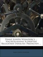 Franz Joseph Weinzierl's nachgelassene Schriften religiösen Inhaltes