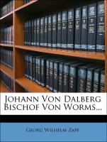 Johann von Dalberg Bischof von Worms