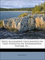 Neue allgemeine geographische und statistische Ephemeriden, Einunddreissigster Band