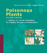 Poisonous Plants: A Handbook for Doctors, Pharmacists, Toxicologists, Biologists and Veterinarians
