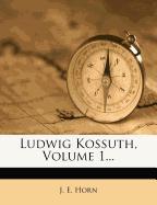 Ludwig Kossuth, erster Band