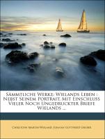C.M. Wielands Sämmtliche Werke: Wielands Leben, I.Theil