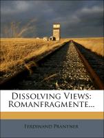 Dissolving Views: Romanfragmente von Leo Wolfram