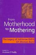 From Motherhood to Mothering: The Legacy of Adrienne Rich's of Woman Born