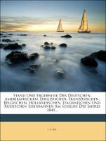 Stand und Ergebnisse der Deutschen, Amerikanischen, Englischen, Französischen, Belgischen, Holländischen, Italianischen und Russischen Eisenbahnen Am Schluße des Jahres 1843