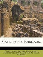 Berliner Statistisches Jahrbuch enhaltend den Bericht des statistischen Amtes