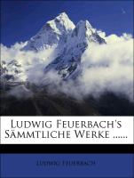Ludwig Feuerbach's sämmtliche Werke