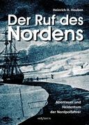 Der Ruf des Nordens: Abenteuer und Heldentum der Nordpolfahrer Fridjof Nansen, John Franklin und anderen