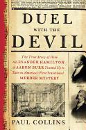 Duel with the Devil: The True Story of How Alexander Hamilton and Aaron Burr Teamed Up to Take on America's First Sensational Murder Myster