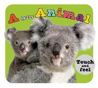 A is for Animal: A Touch-And-Feel Book