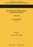 Historisches Ortslexikon für Brandenburg, Teil VIII Uckermark , Band 1, A-L