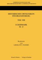 Historisches Ortslexikon für Brandenburg, Teil VIII, Uckermark, Band 2: M-Z