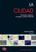 La ciudad : economía, espacio, sociedad y medio ambiente