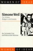 Simone Weil: On Politics, Religion and Society