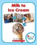 Milk to Ice Cream (Rookie Read-About Science: How Things Are Made)