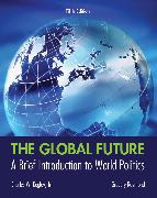 The Global Future: A Brief Introduction to World Politics