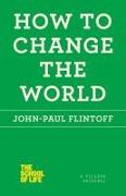 How to Change the World