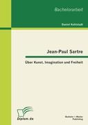 Jean-Paul Sartre: Über Kunst, Imagination und Freiheit