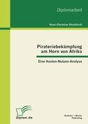 Pirateriebekämpfung am Horn von Afrika: Eine Kosten-Nutzen-Analyse