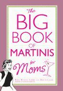 The Big Book of Martinis for Moms