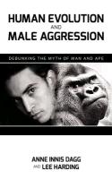 Human Evolution and Male Aggression: Debunking the Myth of Man and Ape
