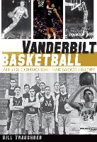 Vanderbilt Basketball:: Tales of Commodore Hardwood History