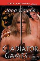 Gladiator Games (Siren Publishing Classic Manlove)