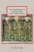 The Transformation of the Irish Church in the Twelfth Century