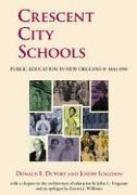 Crescent City Schools: Public Education in New Orleans, 1841-1991