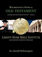 Liberty Home Bible Institute: Willmington's Notes on the Old Testament