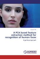 A PCA based feature extraction method for recognition of human faces