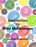 Geschichten für Fritz Murkelmaus