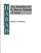 Habad: The Hasidism of R. Shneur Zalman of Lyady