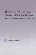 The Politics of Social Policy Change in Chile and Uruguay