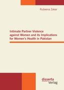 Intimate Partner Violence against Women and its Implications for Women¿s Health in Pakistan
