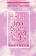 Help! I'm a Sunday School Teacher