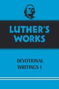 Luther's Works Devotional Writings I