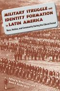 Military Struggle and Identity Formation in Latin America