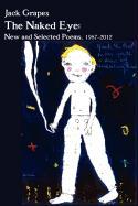 The Naked Eye: New and Selected Poems, 1987-2012 2nd Ed