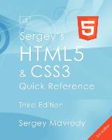 Sergey's Html5 & Css3 Quick Reference. Html5, Css3 and APIs (3rd Edition)