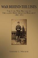 War Behind the Lines: The Civil War History of the 115th Ohio Infantry Regiment 1862-1865